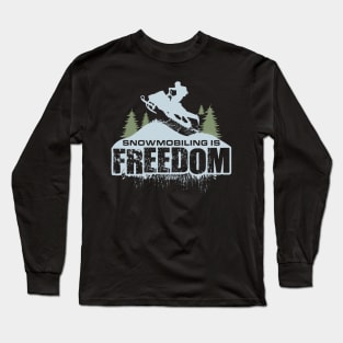 Snowmobiling Is Freedom Long Sleeve T-Shirt